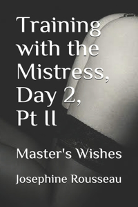 Training with the Mistress, Day 2, Pt II
