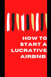 How to Start a lucrative Airbnb over 1million dollars in 3 months