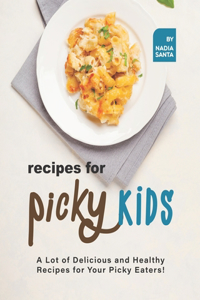 Recipes for Picky Kids