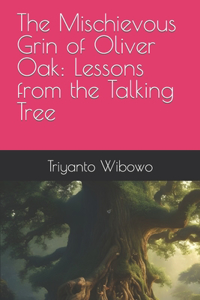 Mischievous Grin of Oliver Oak: Lessons from the Talking Tree