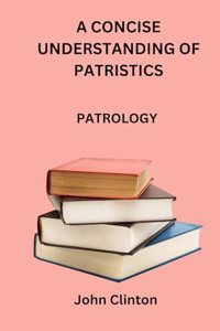Concise Understanding of Patristics