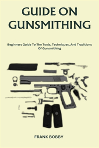 Guide on Gunsmithing