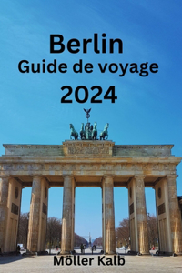 Berlin Guide de voyage 2024