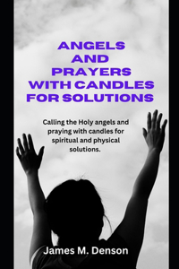 Names of angels and how to pray with candles for solutions