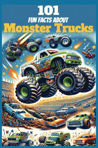 101 Fun Facts About Monster Trucks