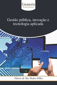 Gestão pública, inovação e tecnologia aplicada