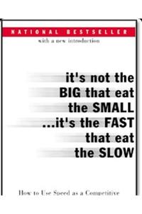 It's Not the Big That Eat the Small...It's the Fast That Eat the Slow