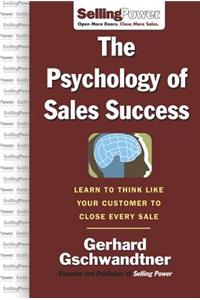 Psychology of Sales Success: Learn to Think Like Your Customer to Clove Every Sale