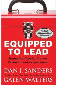Equipped to Lead:  Managing People, Partners, Processes, and Performance