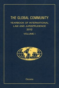 The Global Community Yearbook of International Law and Jurisprudence 2012