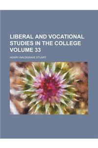 Liberal and Vocational Studies in the College Volume 33