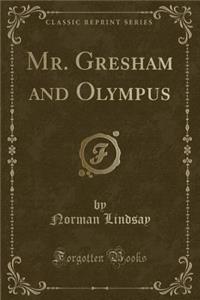 Mr. Gresham and Olympus (Classic Reprint)