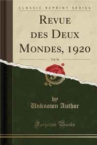 Revue Des Deux Mondes, 1920, Vol. 58 (Classic Reprint)