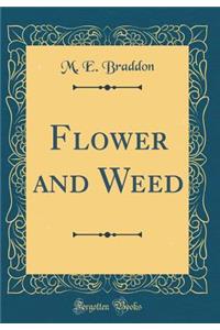 Flower and Weed (Classic Reprint)