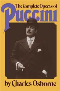The Complete Operas Of Puccini: A Critical Guide