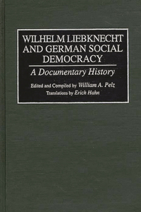Wilhelm Liebknecht and German Social Democracy