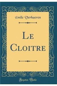 Le Cloitre (Classic Reprint)