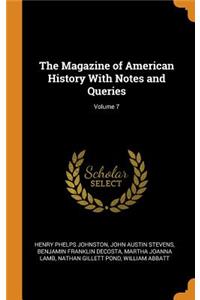 The Magazine of American History With Notes and Queries; Volume 7