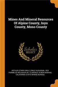 Mines and Mineral Resources of Alpine County, Inyo County, Mono County