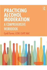 Practicing Alcohol Moderation: A Comprehensive Workbook