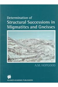 Determination of Structural Successions in Migmatites and Gneisses