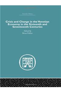 Crisis and Change in the Venetian Economy in the Sixteenth and Seventeenth Centuries