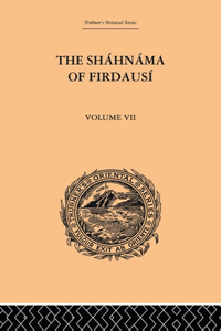 The Shahnama of Firdausi: Volume VII