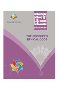 Muhammad The Messenger of Allah The Prophet's Ethical Code Hardcover Edition