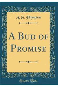 A Bud of Promise (Classic Reprint)