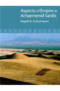 Aspects of Empire in Achaemenid Sardis