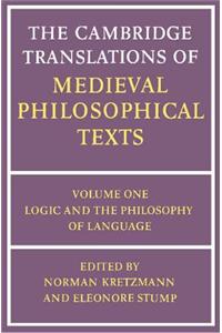 The Cambridge Translations of Medieval Philosophical Texts: Volume 1, Logic and the Philosophy of Language