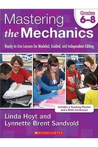 Mastering the Mechanics, Grades 6-8