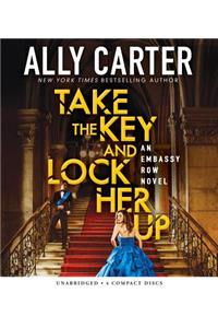 Take the Key and Lock Her Up (Embassy Row, Book 3)