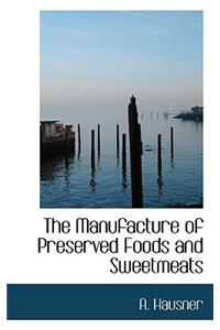 The Manufacture of Preserved Foods and Sweetmeats