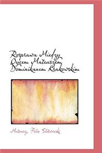 Rosprawa Miedzy Oycem Mateuszem Dominikanem Krakowskim