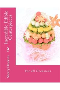 Incredible Edible Centerpieces