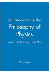 An Introduction to the Philosophy of Physics - Locality, Fields, Energy and Mass
