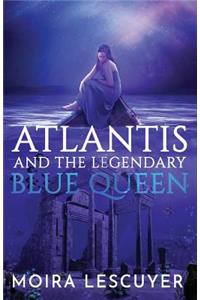 Atlantis and the Legendary Blue Queen