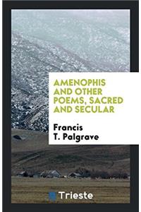 Amenophis and Other Poems, Sacred and Secular