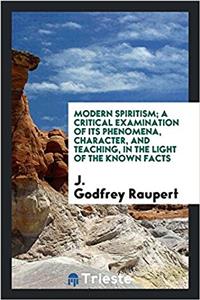 MODERN SPIRITISM; A CRITICAL EXAMINATION