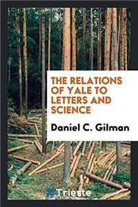 Relations of Yale to Letters and Science