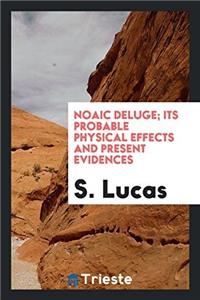 Noaic deluge; its probable physical effects and present evidences