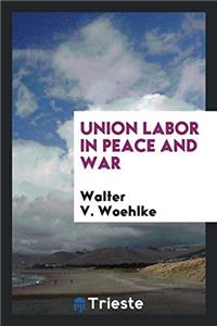 Union Labor in Peace and War