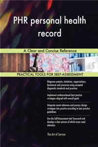 PHR personal health record A Clear and Concise Reference