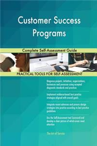 Customer Success Programs Complete Self-Assessment Guide