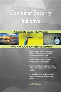 Container Security Initiative A Complete Guide - 2019 Edition