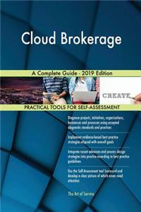 Cloud Brokerage A Complete Guide - 2019 Edition