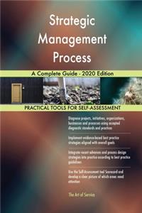 Strategic Management Process A Complete Guide - 2020 Edition