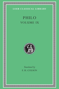 Philo, Volume IX: Every Good Man Is Free. on the Contemplative Life. on the Eternity of the World. Against Flaccus. Apology for the Jews. on Providence