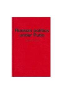 Russian Politics Under Putin